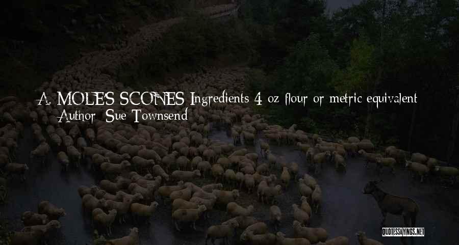 Flour Quotes By Sue Townsend