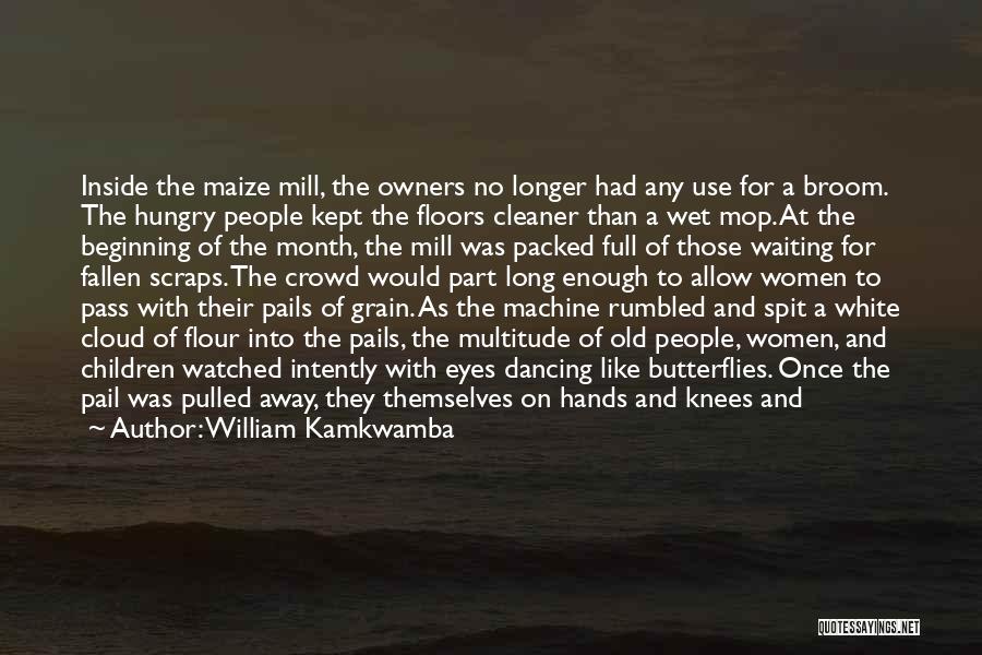 Flour Quotes By William Kamkwamba