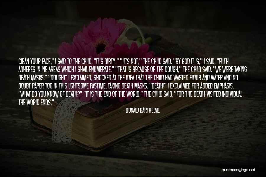 Flour What Quotes By Donald Barthelme Flour What Quotes By Donald Barthelme