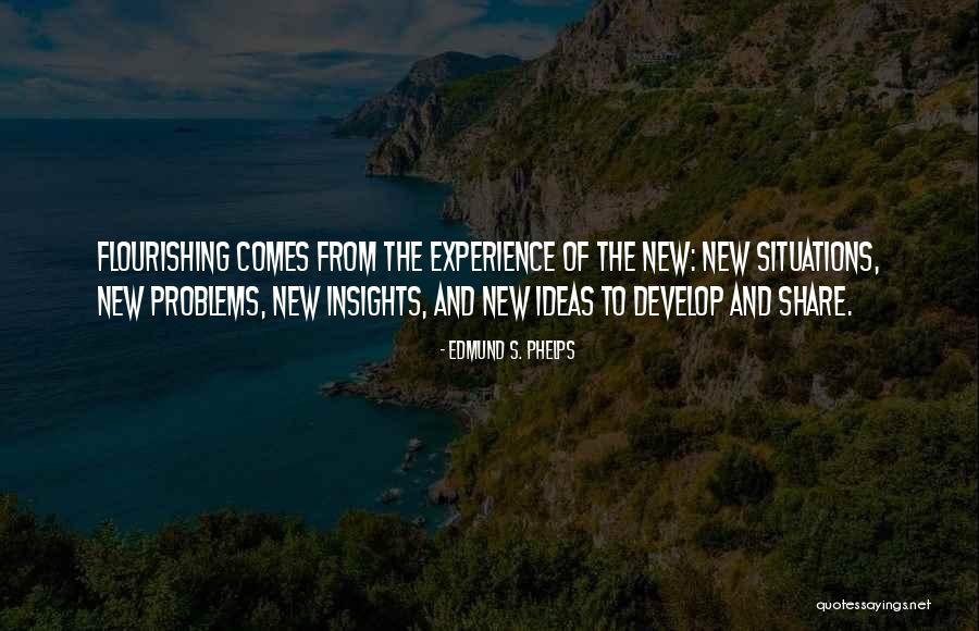 Flourishing Quotes By Edmund S. Phelps Flourishing Quotes By Edmund S. Phelps