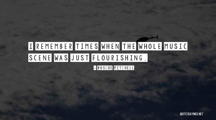 Flourishing Quotes By Roscoe Mitchell Flourishing Quotes By Roscoe Mitchell