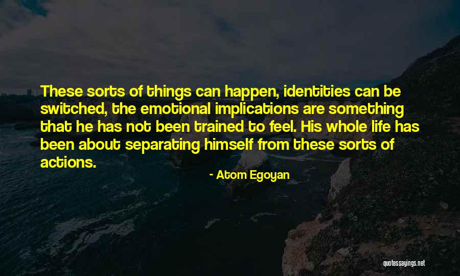 Flow Over You Endlessly Quotes By Atom Egoyan Flow Over You Endlessly Quotes By Atom Egoyan