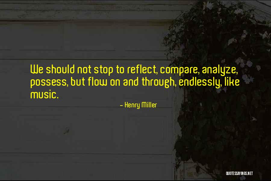 Flow Over You Endlessly Quotes By Henry Miller Flow Over You Endlessly Quotes By Henry Miller