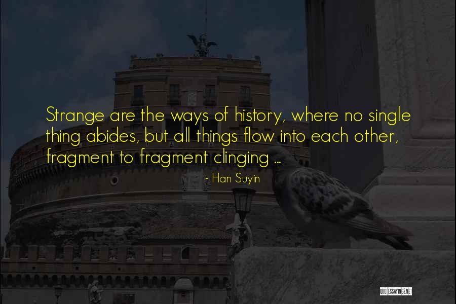 Flow Quotes By Han Suyin Flow Quotes By Han Suyin