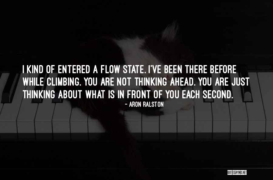 Flow State Quotes By Aron Ralston