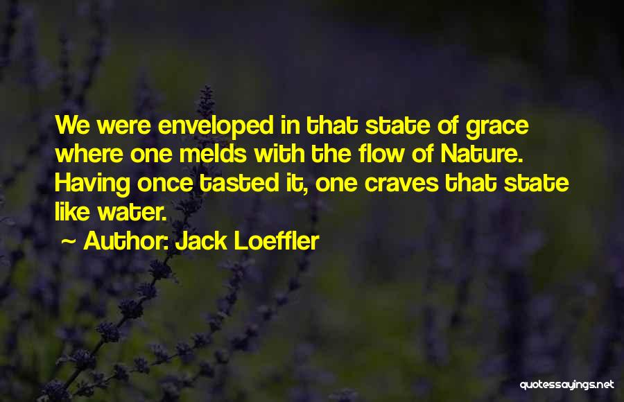 Flow State Quotes By Jack Loeffler