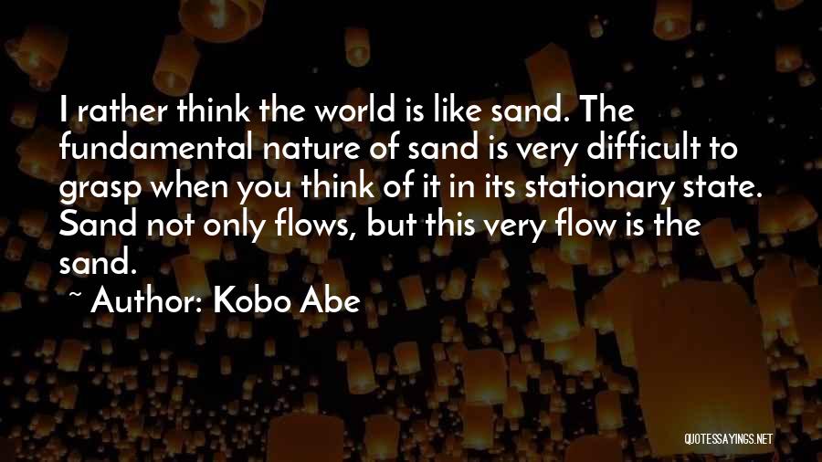 Flow State Quotes By Kobo Abe
