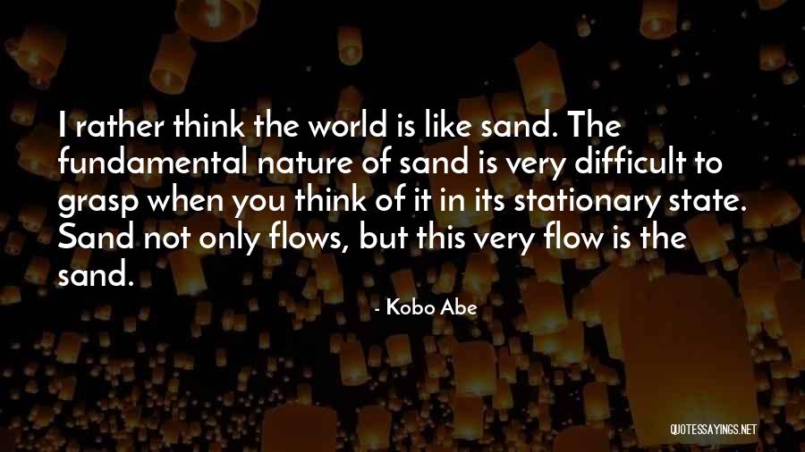 Flow State Quotes By Kobo Abe