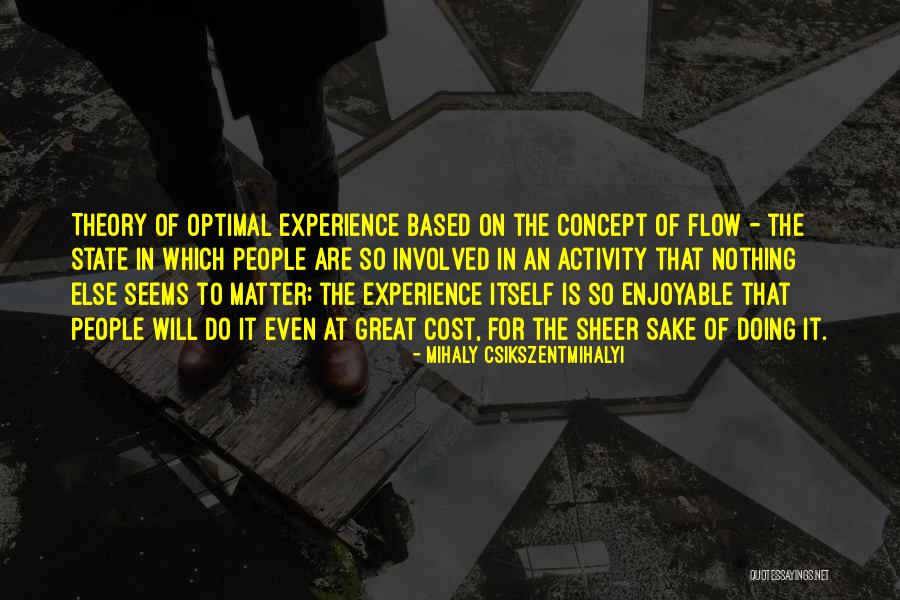 Flow Theory Quotes By Mihaly Csikszentmihalyi