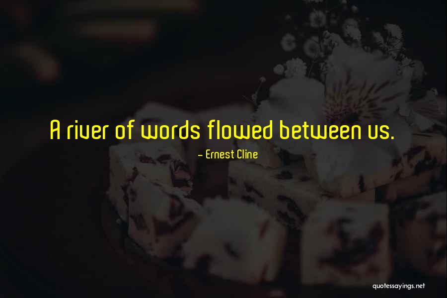 Flowed Quotes By Ernest Cline Flowed Quotes By Ernest Cline