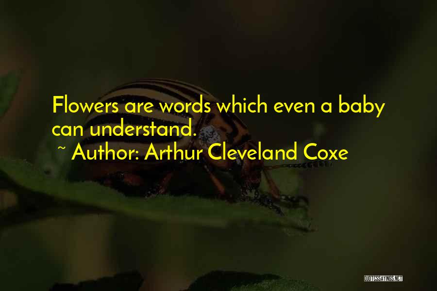 Flower And Baby Quotes By Arthur Cleveland Coxe