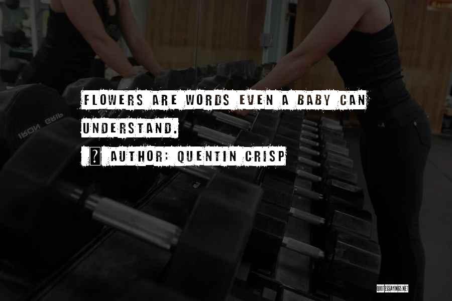 Flower And Baby Quotes By Quentin Crisp