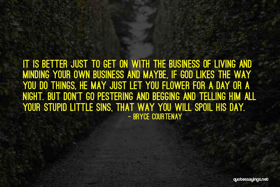Flower And God Quotes By Bryce Courtenay Flower And God Quotes By Bryce Courtenay