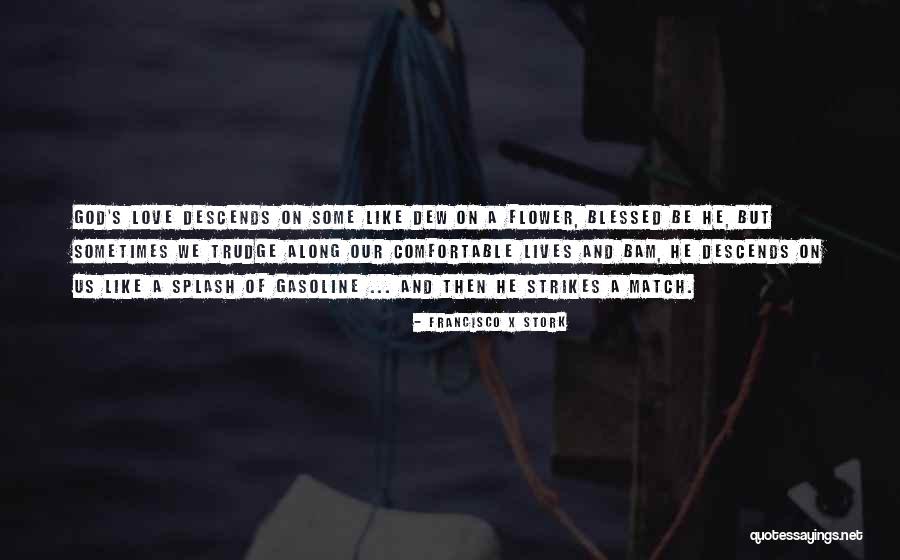 Flower And God Quotes By Francisco X Stork Flower And God Quotes By Francisco X Stork