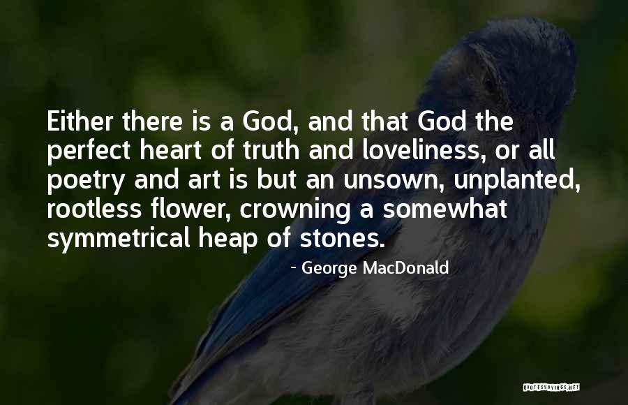 Flower And God Quotes By George MacDonald Flower And God Quotes By George MacDonald