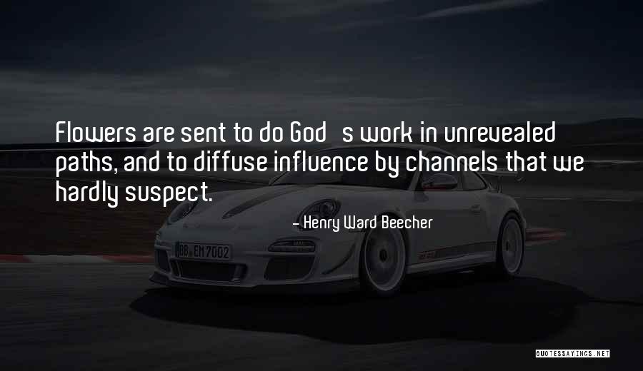 Flower And God Quotes By Henry Ward Beecher Flower And God Quotes By Henry Ward Beecher