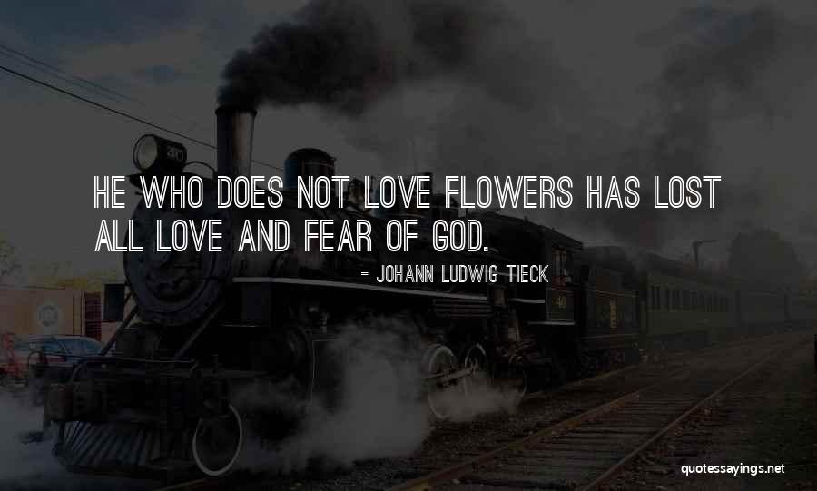 Flower And God Quotes By Johann Ludwig Tieck Flower And God Quotes By Johann Ludwig Tieck