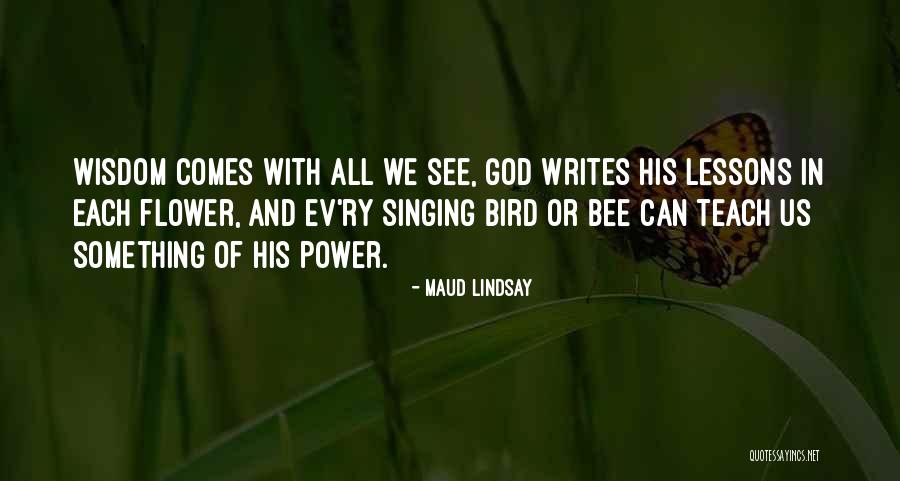 Flower And God Quotes By Maud Lindsay Flower And God Quotes By Maud Lindsay