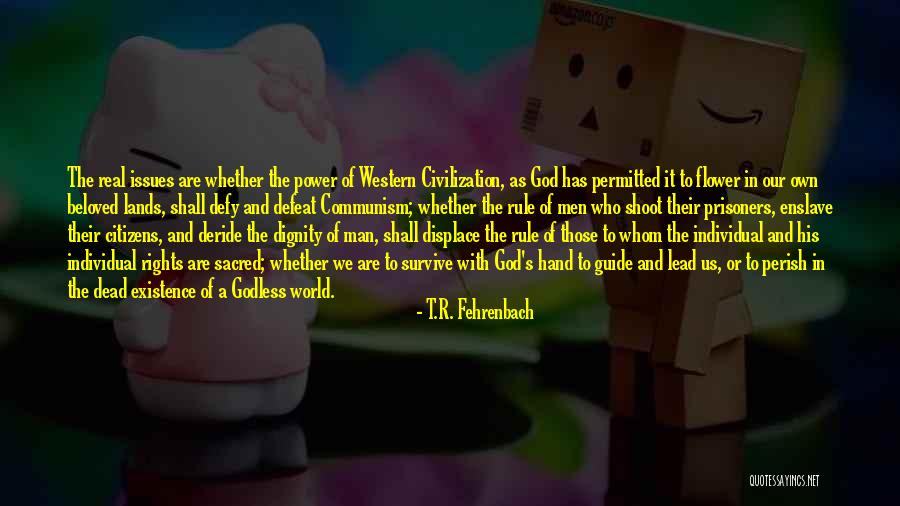 Flower And God Quotes By T.R. Fehrenbach Flower And God Quotes By T.R. Fehrenbach