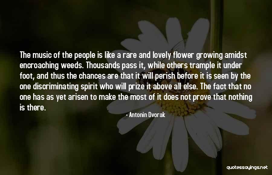 Flower And Growing Quotes By Antonin Dvorak Flower And Growing Quotes By Antonin Dvorak