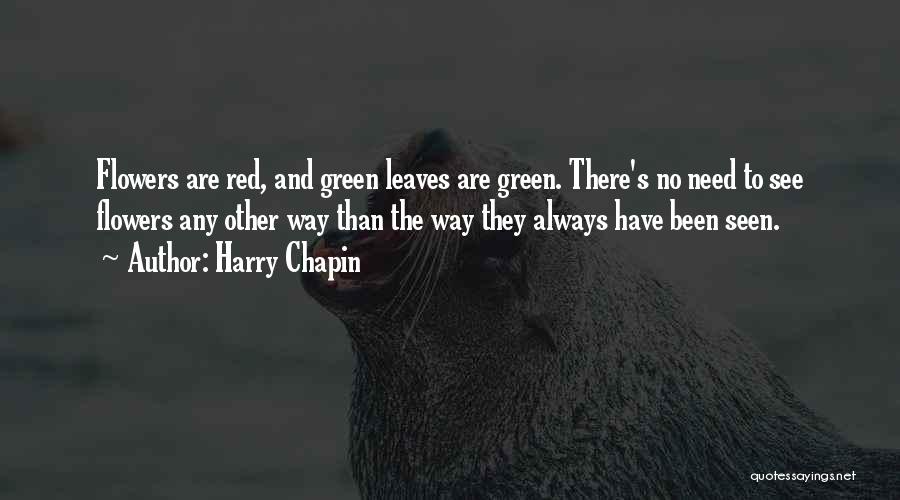 Flower And Leaves Quotes By Harry Chapin