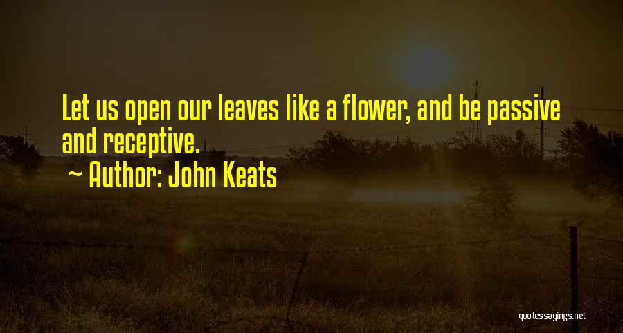 Flower And Leaves Quotes By John Keats