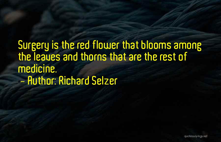 Flower And Leaves Quotes By Richard Selzer