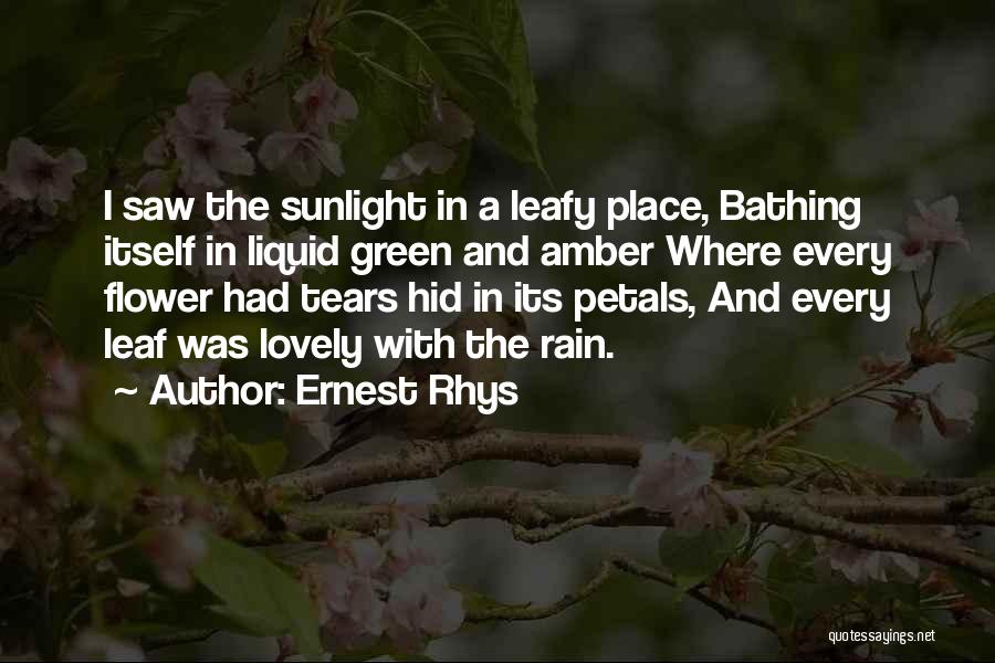 Flower And Rain Quotes By Ernest Rhys