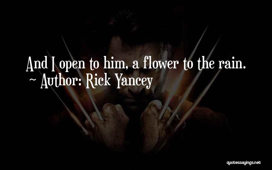 Flower And Rain Quotes By Rick Yancey