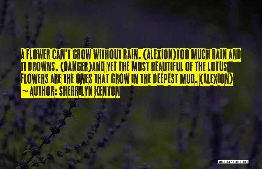 Flower And Rain Quotes By Sherrilyn Kenyon