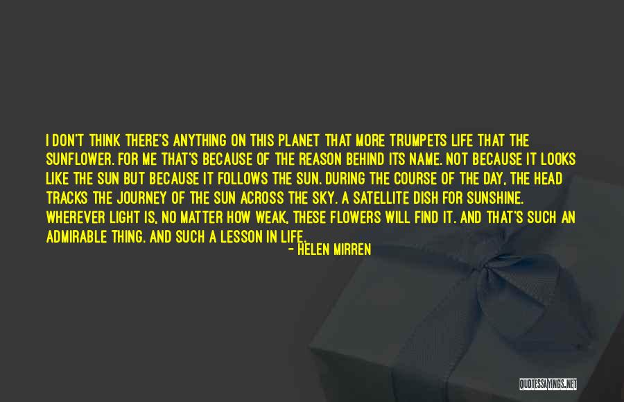 Flower And Sky Quotes By Helen Mirren Flower And Sky Quotes By Helen Mirren