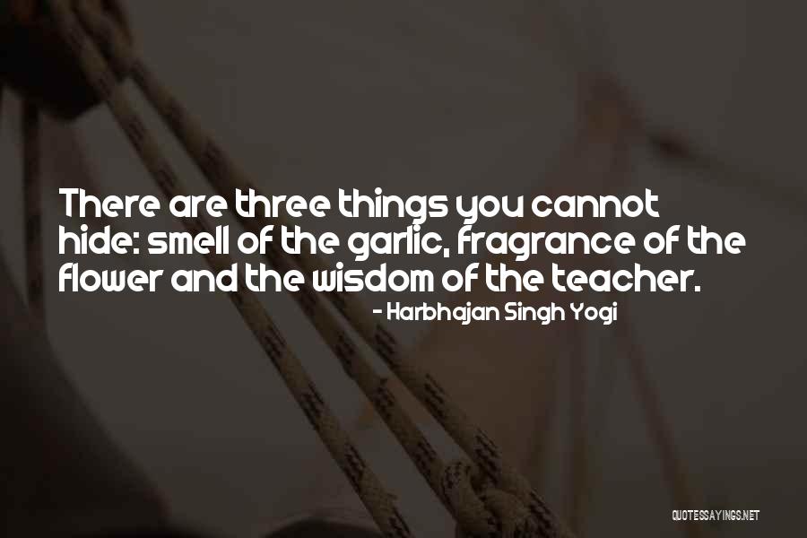 Flower And Teacher Quotes By Harbhajan Singh Yogi