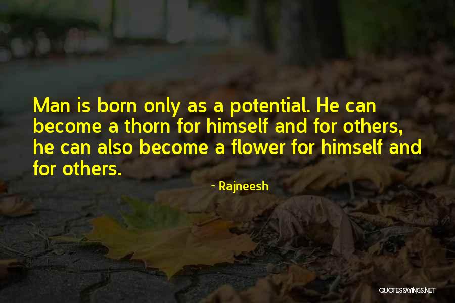 Flower And Thorn Quotes By Rajneesh Flower And Thorn Quotes By Rajneesh