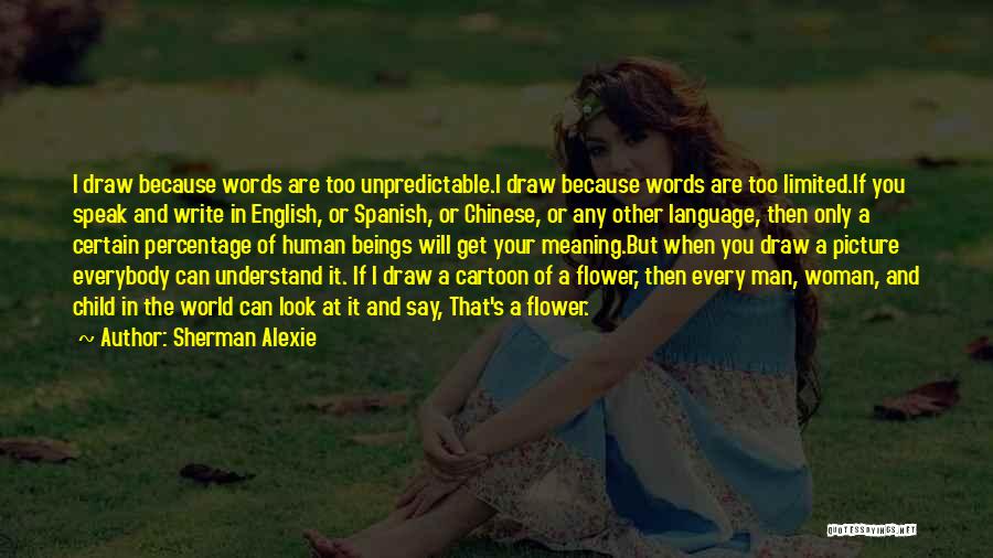 Flower And Woman Quotes By Sherman Alexie