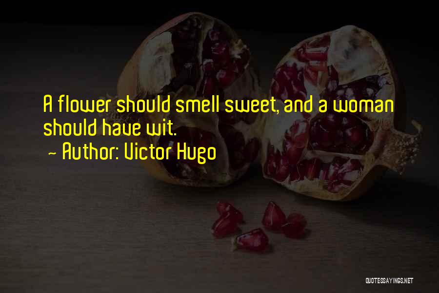 Flower And Woman Quotes By Victor Hugo