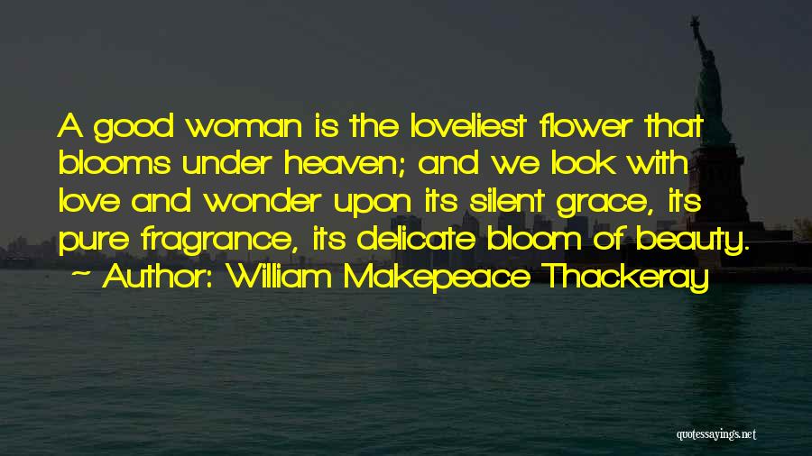 Flower And Woman Quotes By William Makepeace Thackeray