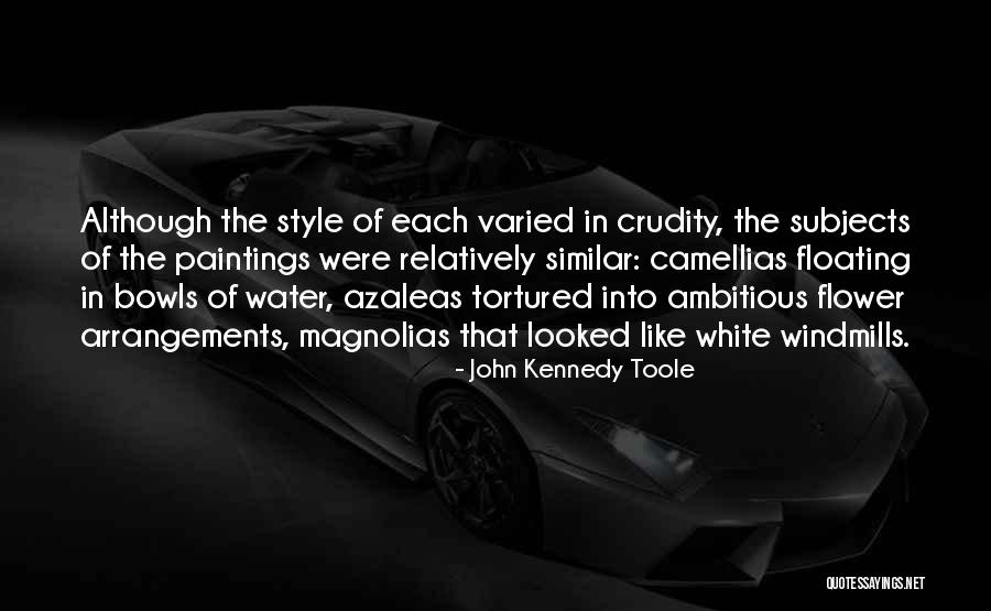 Flower Arrangements Quotes By John Kennedy Toole Flower Arrangements Quotes By John Kennedy Toole