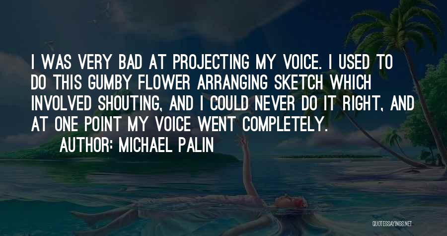 Flower Arranging Quotes By Michael Palin