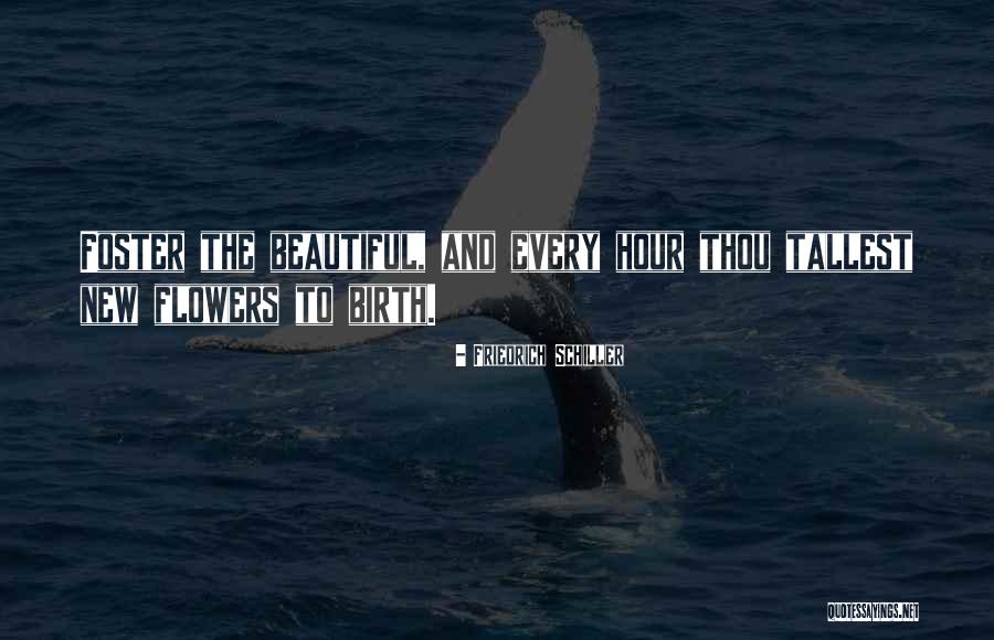 Flower Beautiful Quotes By Friedrich Schiller Flower Beautiful Quotes By Friedrich Schiller