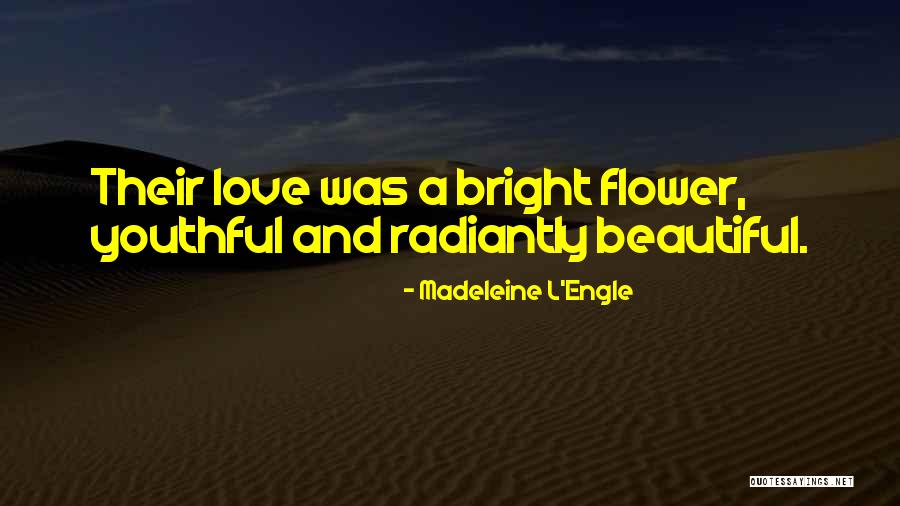 Flower Beautiful Quotes By Madeleine L'Engle