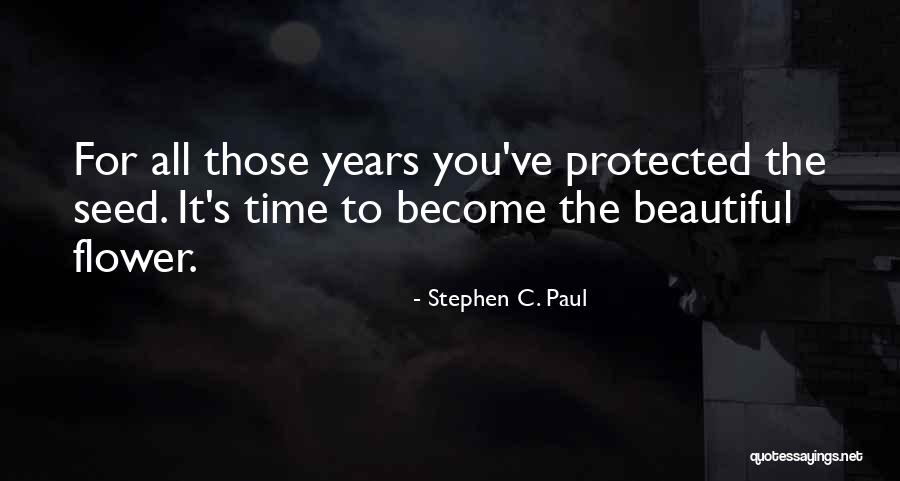 Flower Beautiful Quotes By Stephen C. Paul Flower Beautiful Quotes By Stephen C. Paul