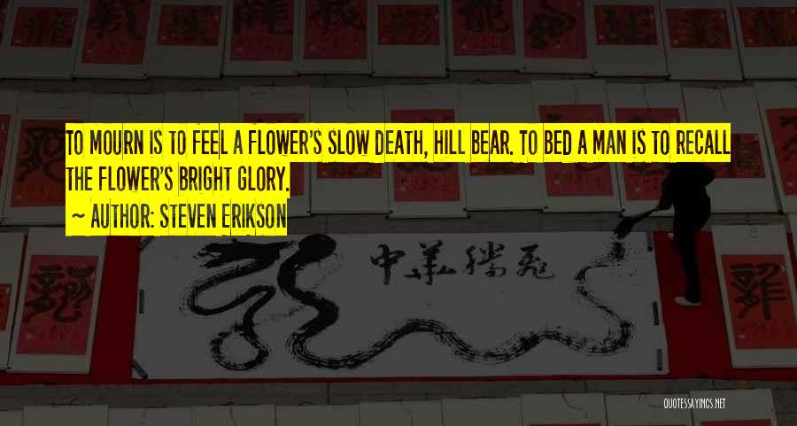 Flower Bed Quotes By Steven Erikson