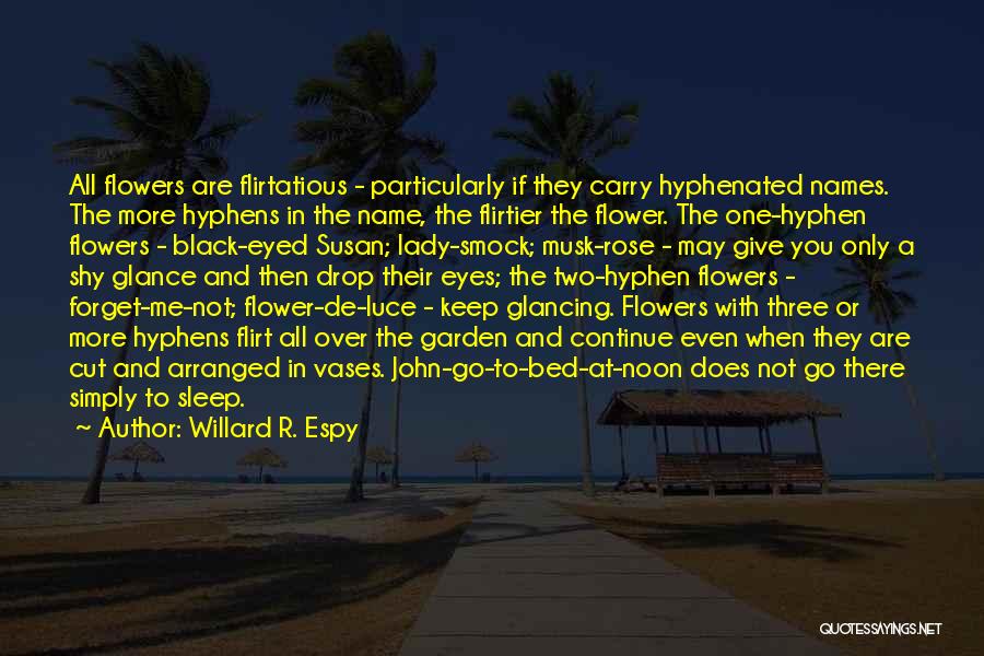 Flower Bed Quotes By Willard R. Espy