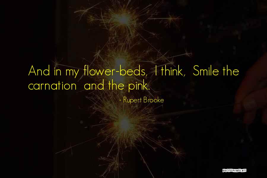 Flower Beds Quotes By Rupert Brooke Flower Beds Quotes By Rupert Brooke