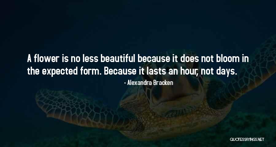 Flower Bloom Quotes By Alexandra Bracken Flower Bloom Quotes By Alexandra Bracken