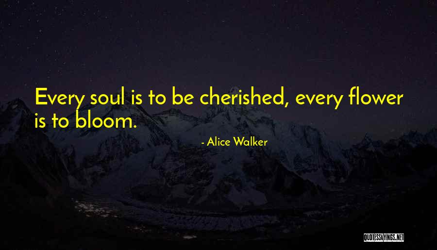Flower Bloom Quotes By Alice Walker Flower Bloom Quotes By Alice Walker