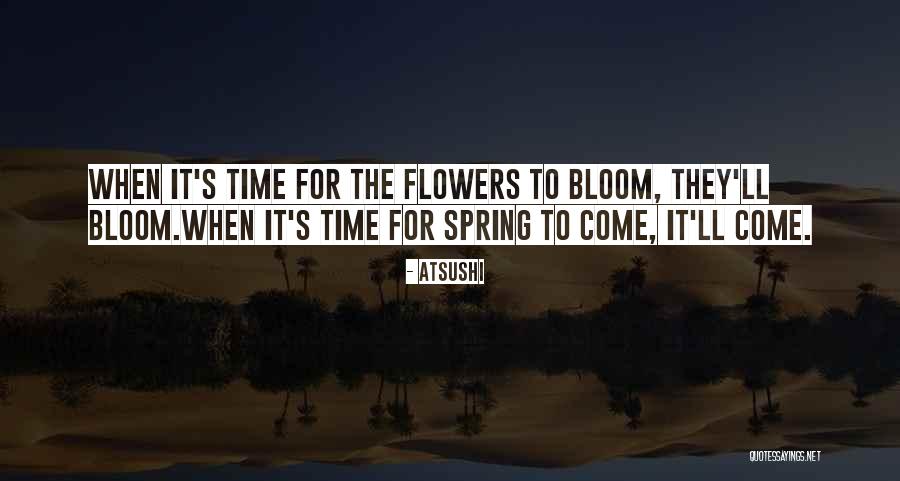 Flower Bloom Quotes By Atsushi Flower Bloom Quotes By Atsushi