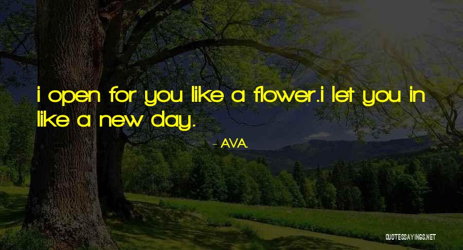 Flower Bloom Quotes By AVA. Flower Bloom Quotes By AVA.