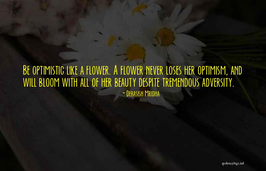 Flower Bloom Quotes By Debasish Mridha Flower Bloom Quotes By Debasish Mridha