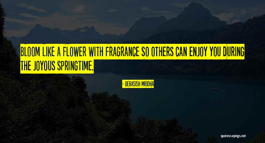 Flower Bloom Quotes By Debasish Mridha Flower Bloom Quotes By Debasish Mridha